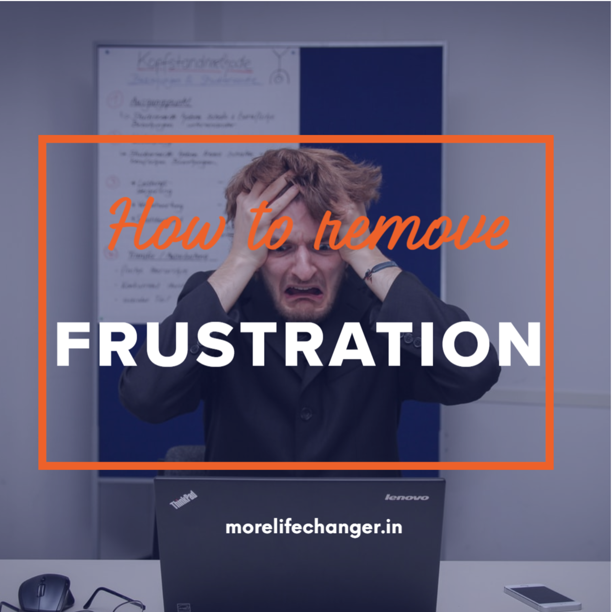 How to remove frustration