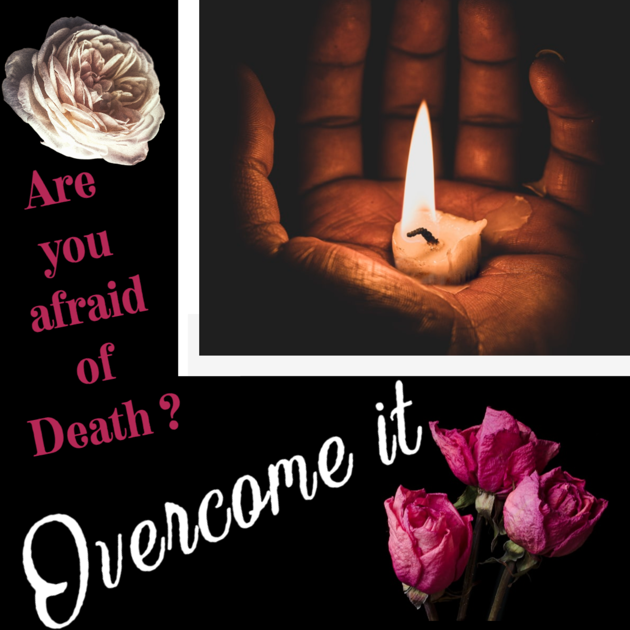 Are you afraid of death_overcome it