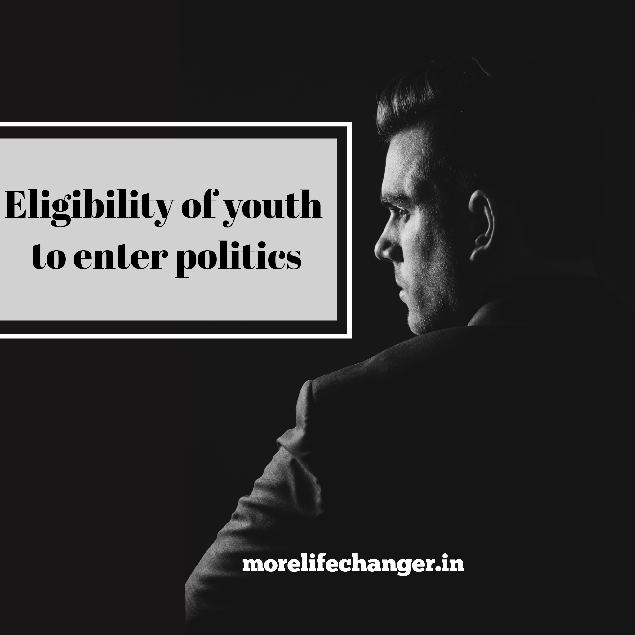 Eligibility of youth to enter politics