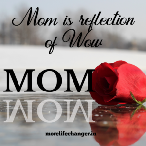 Mom is reflection of wow