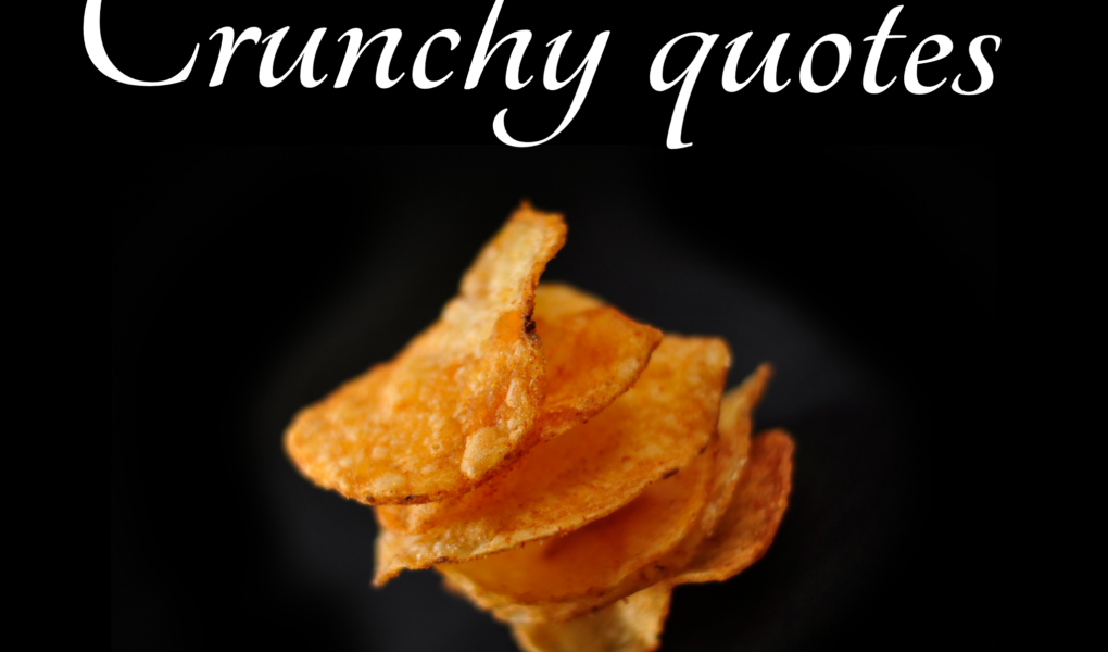26 Amazing crispy crunchy quotes