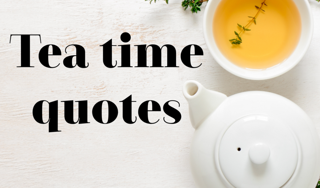 26 Amazing tea time quotes