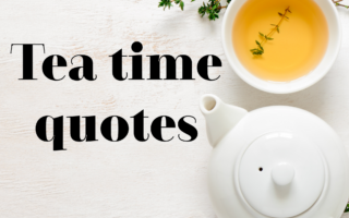 26 Amazing tea time quotes