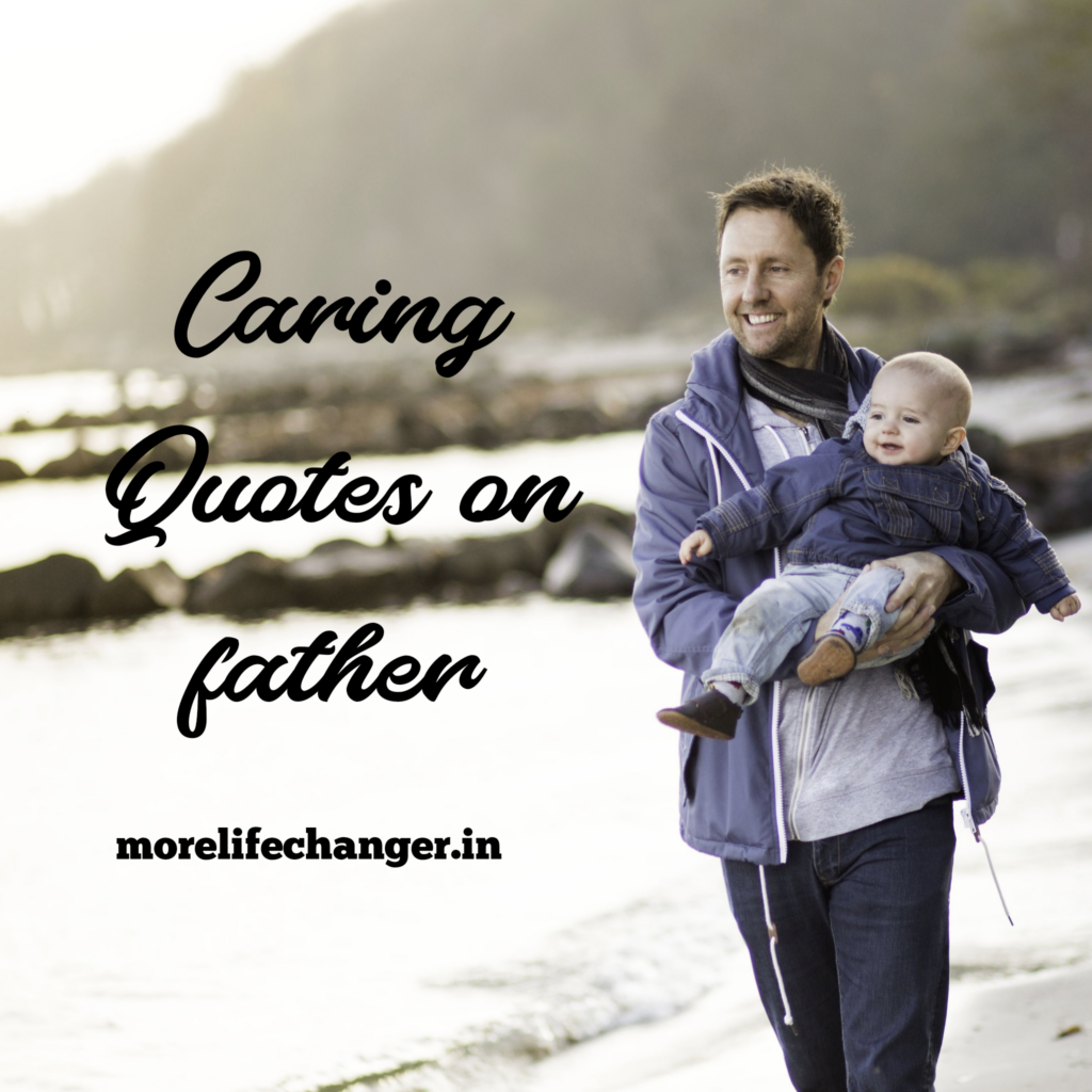 55 Caring quotes on father - More life changer