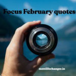 Focus February quotes