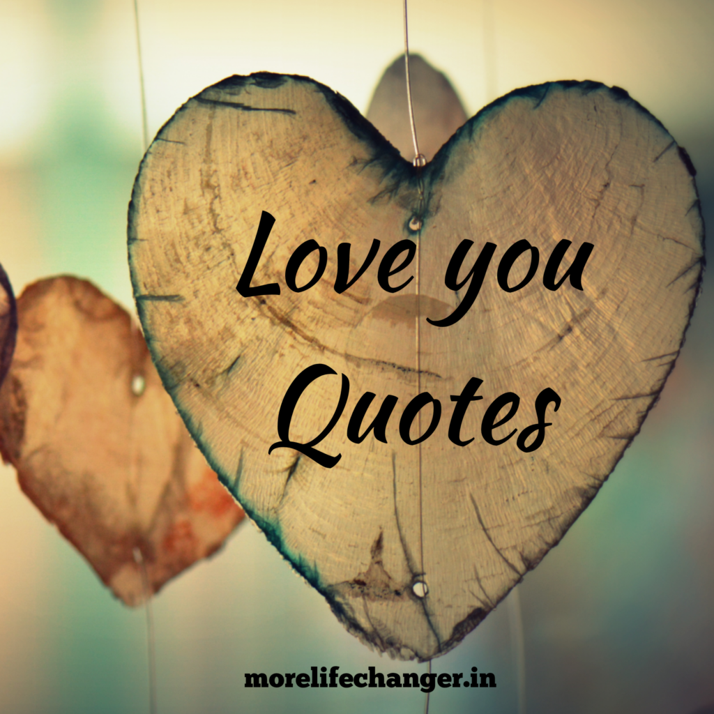 84 Awesome Love you quotes - More life changer